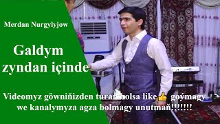 Merdan Nurgylyjow Galdym zyndan icinde