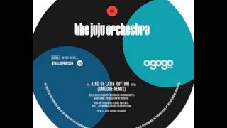 Kind of Latin Rhythm the Juju Orchestra [Smoove Remix]