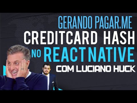 #9---gerando-card-hash-pagarme-no-react-native-com-luciano-huck