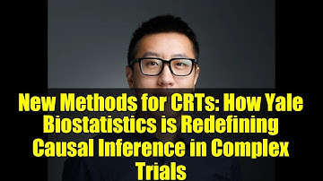 New Methods for CRTs: How Yale Biostatistics is Redefining Causal Inference in Complex Trials