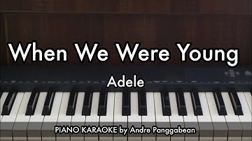 When We Were Young - Adele | Piano Karaoke by Andre Panggabean