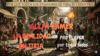 EL MISTERIO DE POR QUE EN TIBIA TODOS SE CREEN PRO