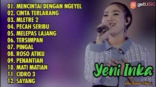 YENI INKA - MENCINTAI DENGAN NGEYEL FULL ALBUM TERBARU 2022 || TANPA IKLAN