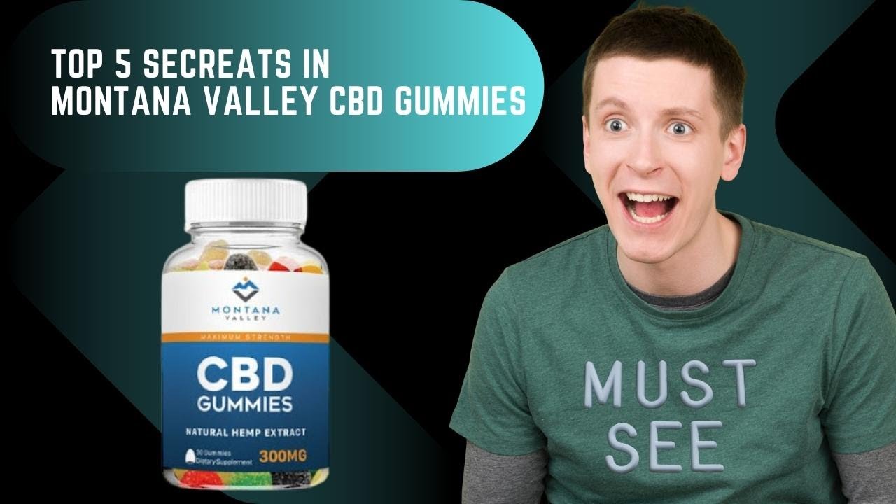 Top 5 Secrets in Montana Valley CBD Gummies Top 5 Secrets in Montana Valley CBD Gummies
