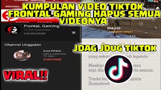 KUMPULAN VIDEO TIKTOK FRONTAL GAMING DI HUJAT SAMPAI HAPUS SEMUA VIDEO NYA