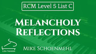 Melancholy Reflections by Mike Schoenmehl (RCM Level 5 List C - 2015 Piano Celebration Series)