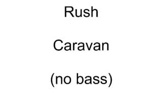 Rush - Caravan - no bass