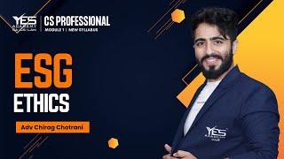 ESG CS Professional | Chapter 11 Ethics Part 2 of 6 | Yes Academy | Adv Chirag Chotrani
