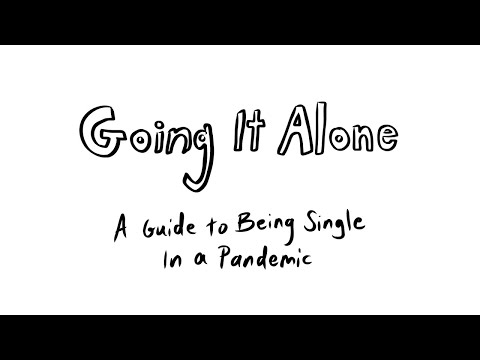 Going It Alone: A Guide to Being Single In a Pandemic