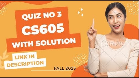 cs605 Quiz no 3 solution fall 2023|| 100% correct solution to get full marks ||cs605