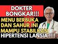 DOKTER BONGKAR !!!! MENU BERBUKA DAN SAHUR INI MAMPU STABILKAN HIPERTENSI LANSIA SAAT PUASA