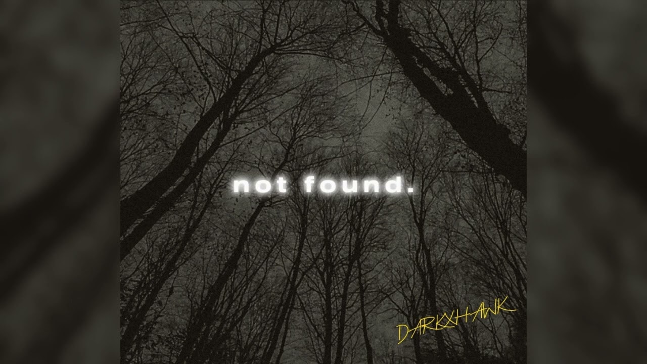 DARKXHAWK - Not Found (out now on spotify)