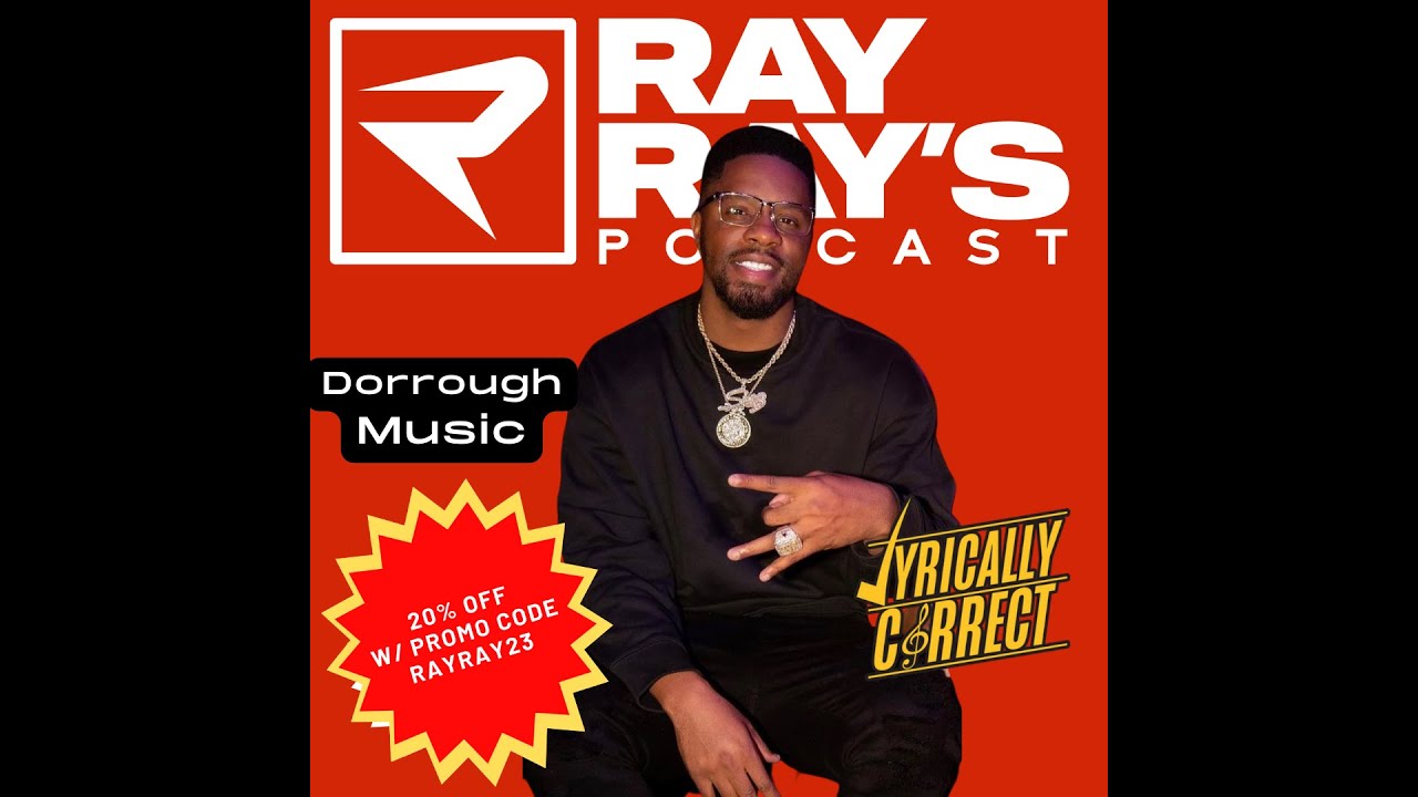 Lyrically Correct with Dorrough on Ray Ray's Podcast Lyrically Correct with Dorrough on Ray Ray's Podcast