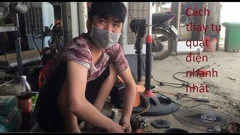 Cách thay tụ quạt điện nhanh nhất