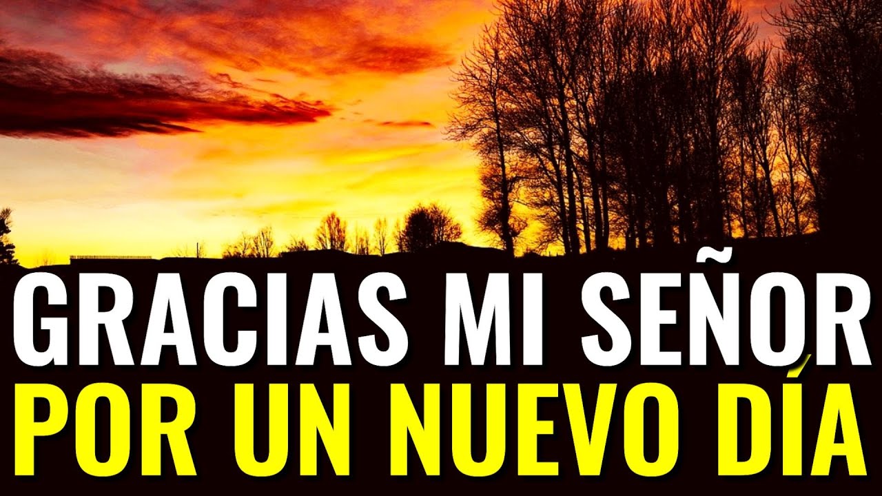Oración De La Mañana ¦ Gracias Mi Señor Por Un Nuevo Día ¦ 