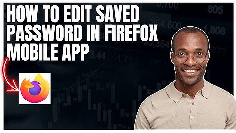 How to edit saved passwords in Firefox mobile
