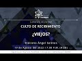 ¿Viejos?| Diácono Ángel Salinas| Culto de Recibimiento| 19/08/22