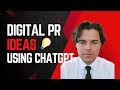 Using ChatGPT to come up with Ideas for Digital PR Campaigns.