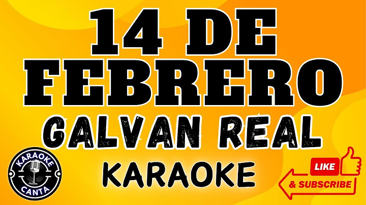 14 DE FEBRERO - GALVÁN REAL Karaoke Instrumental con Letra