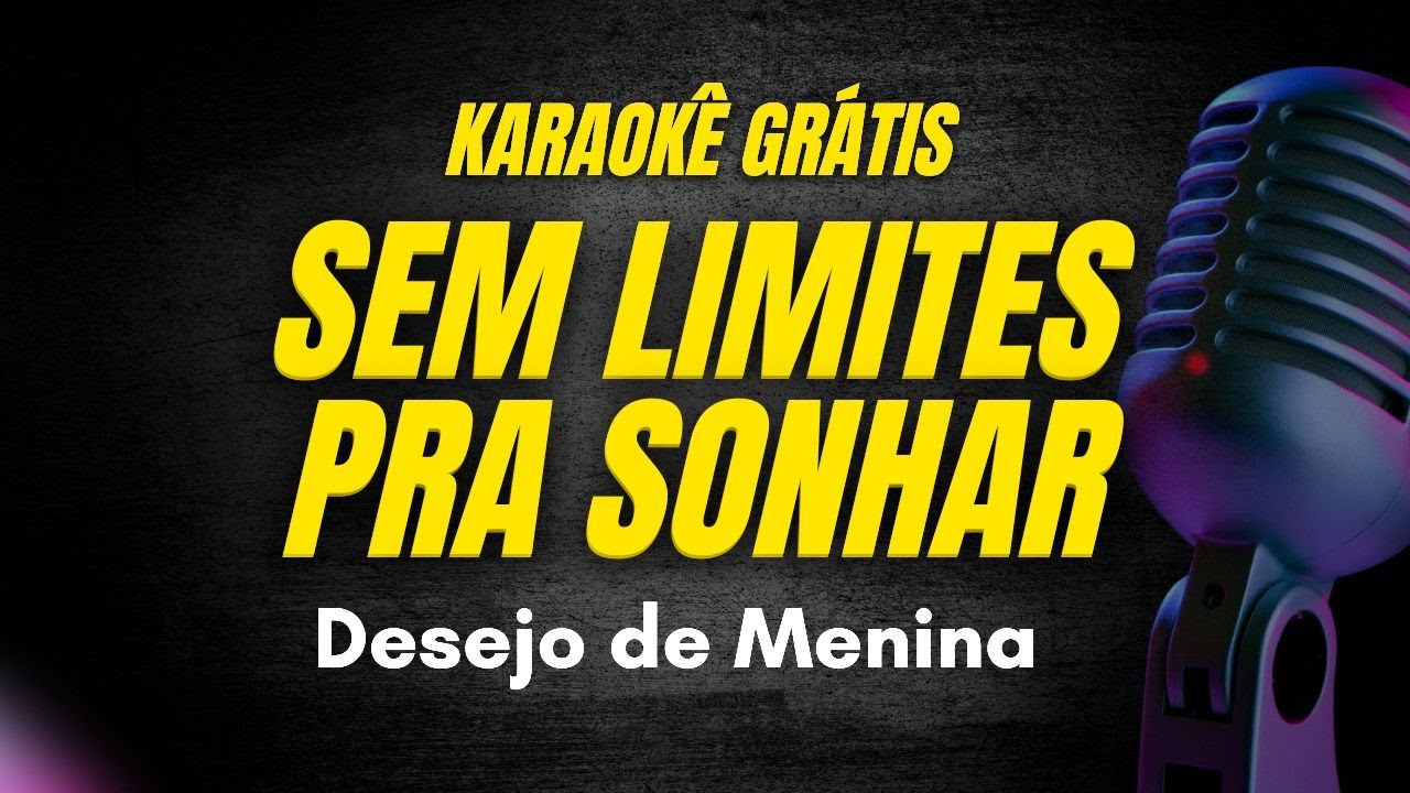 KARAOKÊ SEM LIMITES PRA SONHAR - Desejo de Menina