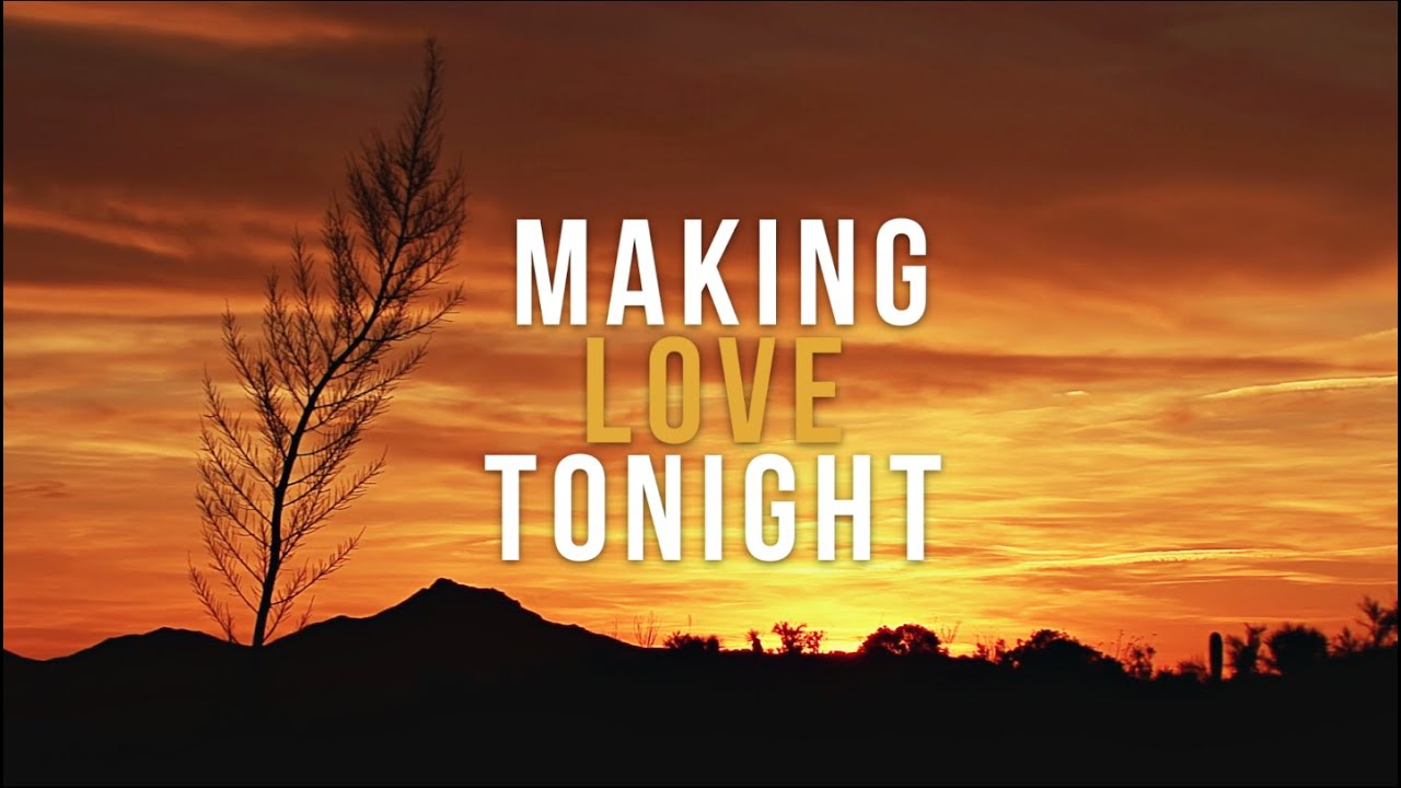 Making Love Tonight Lyric Video YouTube