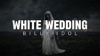 Billy Idol - White Wedding (Part 1) (Lyrics)