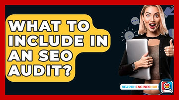 What To Include In An SEO Audit? - SearchEnginesHub.com