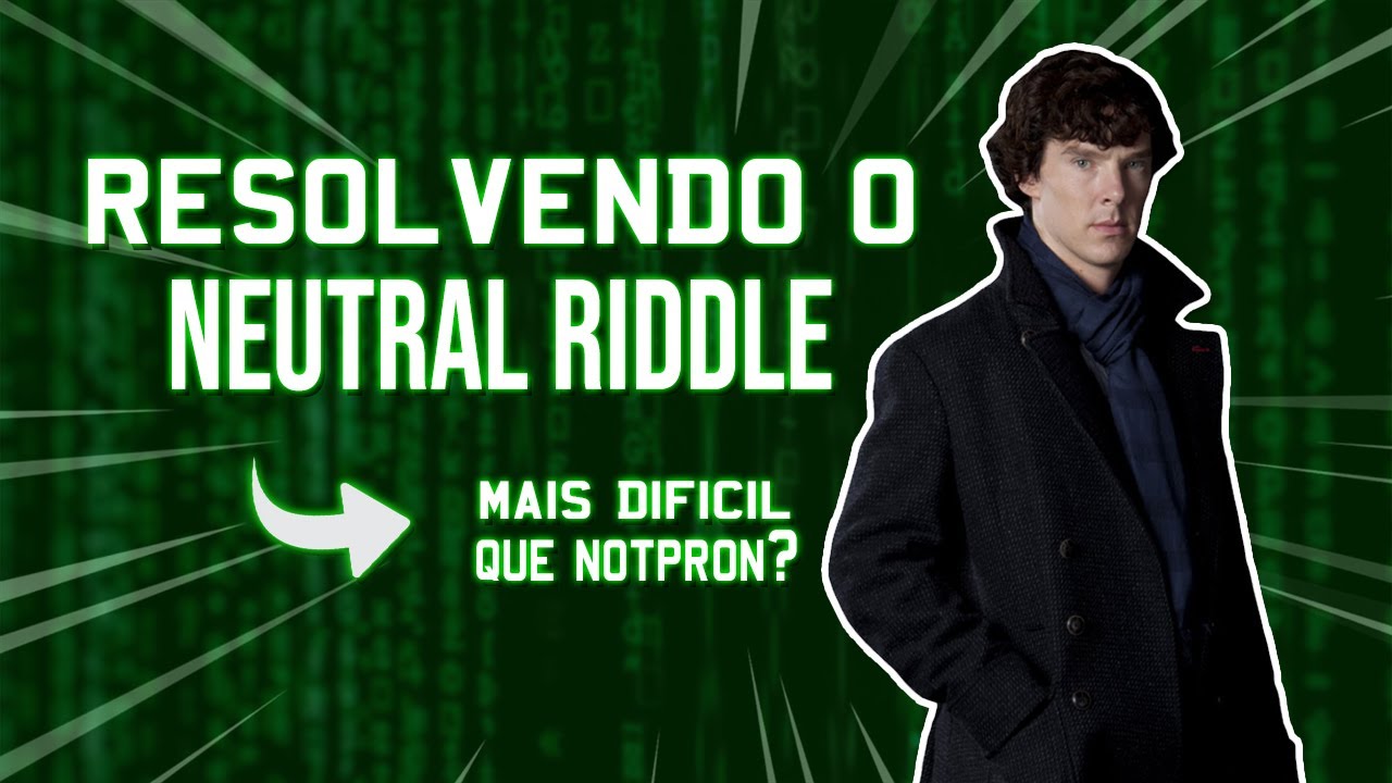 O ENIGMA MAIS DIFÍCIL DA INTERNET |Part.2| Neutral Riddle - YouTube
