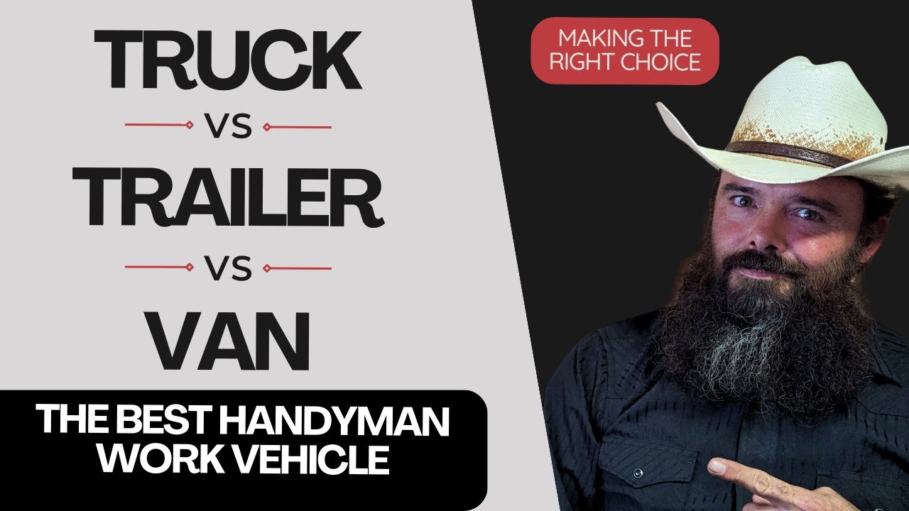 What Is The Best Handyman Vehicle? Truck, Trailer, Or Van? YouTube