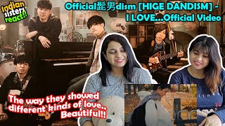 Official髭男dism [HIGE DANDISM] - I LOVE...［Official Video］| Indians React | とても美しく陽気な歌 #HigeDandism