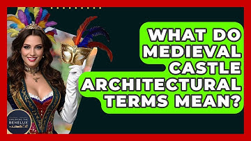 What Do Medieval Castle Architectural Terms Mean? - Exploring The Benelux