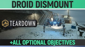 Teardown - Droid Dismount - Mission Solution + All Optional Objectives