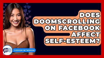 Does Doomscrolling On Facebook Affect Self-esteem? - Everyday-Networking