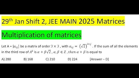Let A = [a_ij] be a matrix of order 3×3 , with a_ij= (√2)^(i+j) . If the sum of all the elements in