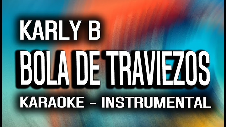 Bola de Traviezos - Karly B (KARAOKE - INSTRUMENTAL)