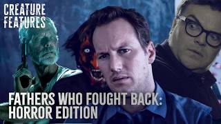 Fathers Who Fought Back: Horror Edition | Creature Features