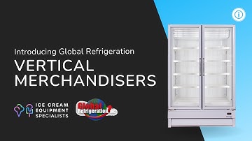 Introducing the Global Refrigeration Vertical Merchandiser