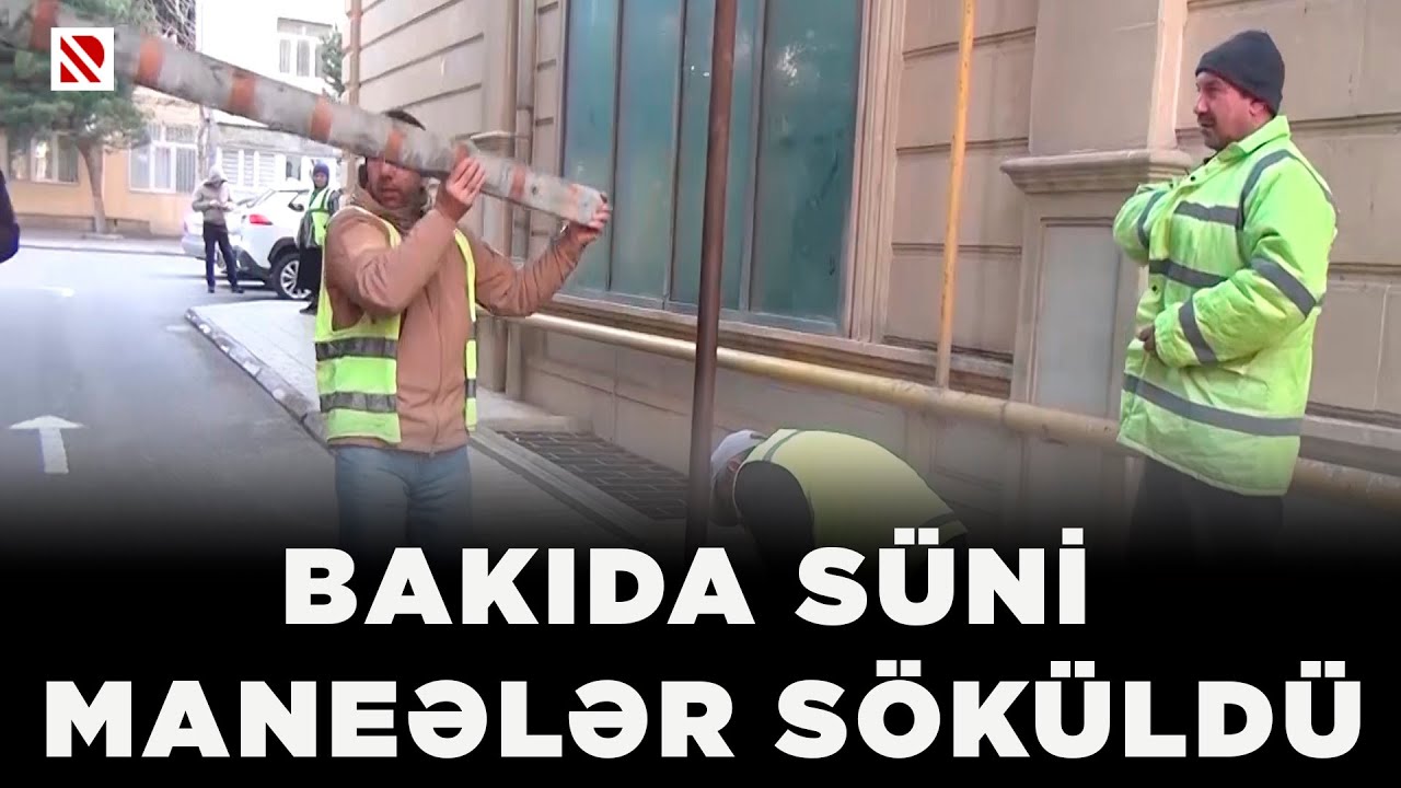 Bakıda süni maneələr söküldü - Müxtəlif yerlərdə qanunsuz quraşdırılmış vasitələr aradan qaldırıldı