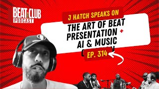 Mastering the Art of Beat Presentation 🎵 | J Hatch on AI & Music Creation | Ep. 314