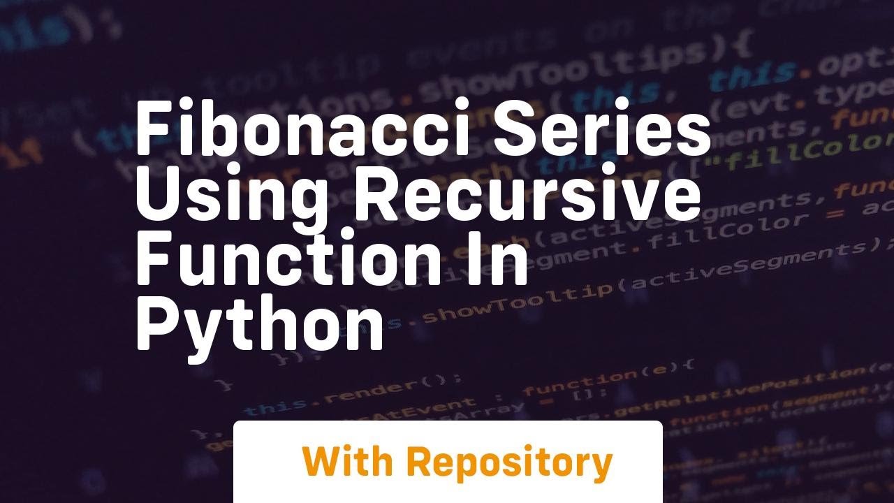 Fibonacci series using recursive function in python - YouTube