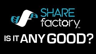 Is PS4 ShareFactory Any Good
