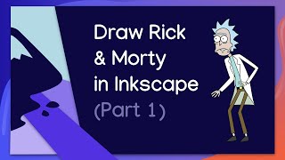How to Draw Rick & Morty in Inkscape (Part 1)