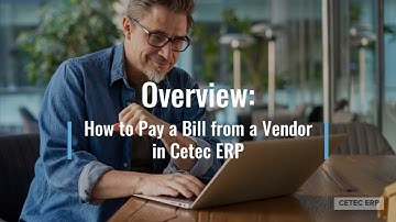 Overview: How to Pay a Bill from a Vendor in Cetec ERP