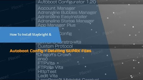Installing Staybright /Autoboot Configurator & Deleting Suprx Files [PS VITA HACKS]
