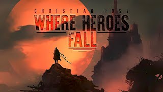 Where Heroes Fall By Christian Post