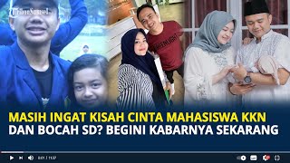 Masih Ingat Kisah Cinta Mahasiswa KKN dan Bocah SD? Terpaut Usia 10 Tahun, Begini Kabarnya Sekarang