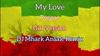 My Love   Westlife  Reggae  Girl Version   DJ Mhark Ansale Remix | my love reggae 2023
