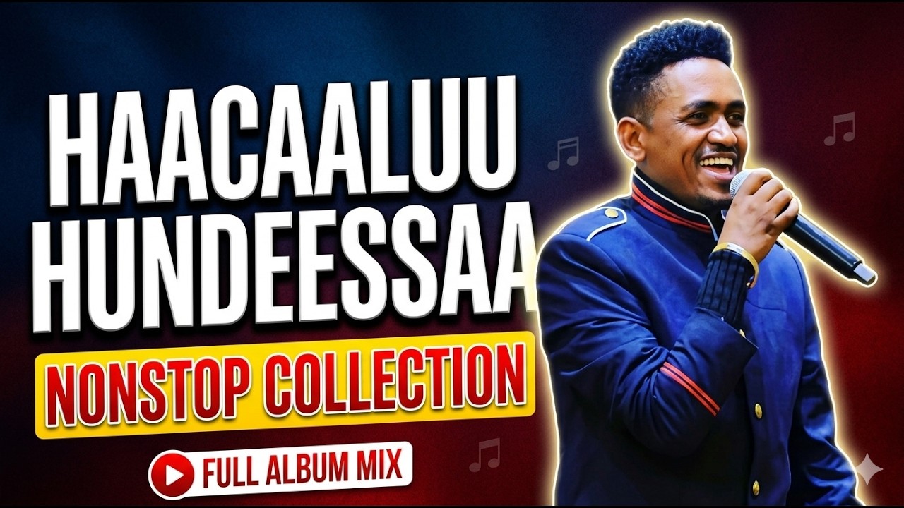Legend Haacaaluu Hundeessaa Nonstop Collection 2026 | Best Oromo Music ...