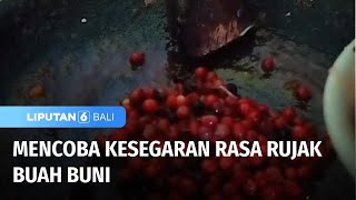 Mencoba Kesegaran Rasa Rujak Buah Buni | Liputan 6 Bali