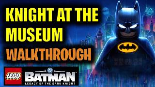 Knight at the Museum Full Walkthrough | Lego Batman Legacy of the Dark Knight